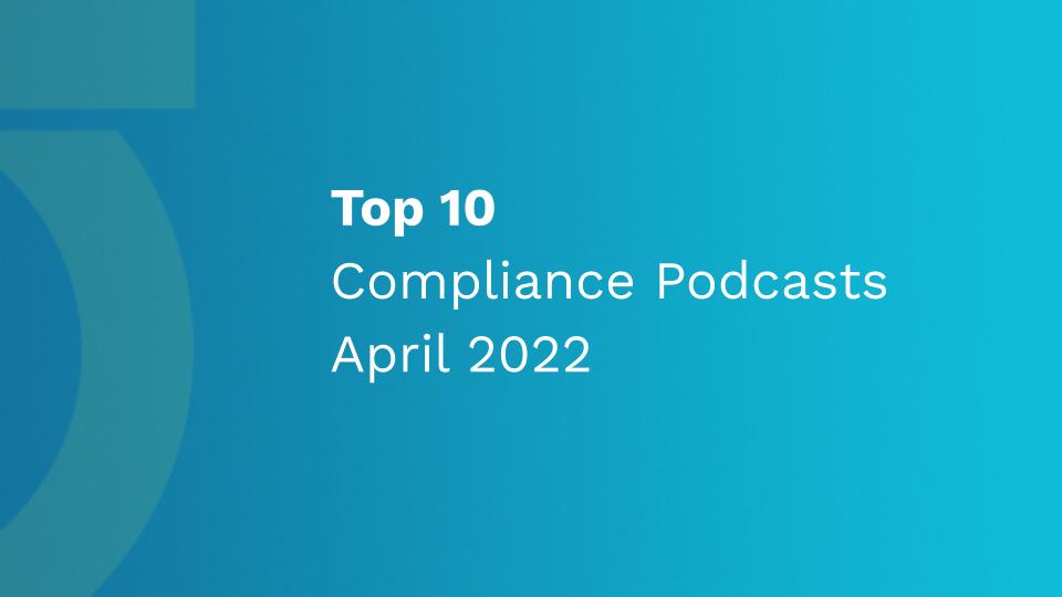 Top 10 Compliance Podcasts April 2022