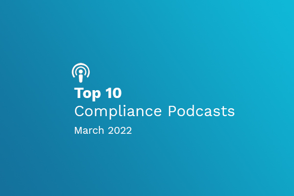 Top 10 Compliance Podcasts for March 2022