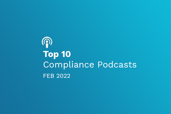 Top 10 Compliance Podcasts for Feb 2022